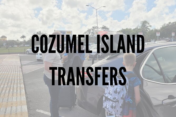 Cozumel Airport & Cruise Terminal Transfers - Price and value: when $300 per group makes sense